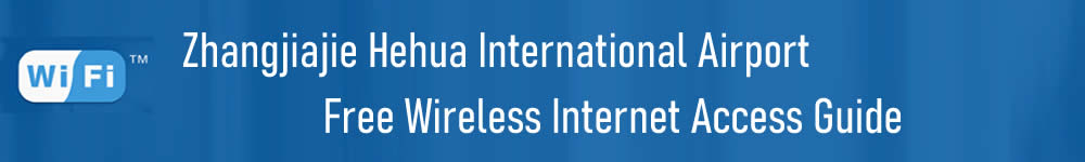 wifi at Zhangjiajie Hehua Airport, DYG Airport T2